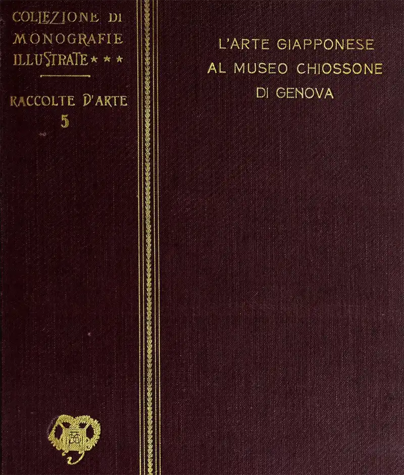  Vittorio Pica, L’Arte dell’Estremo Oriente nel Museo Chiossone di Genova, Istituto Italiano d’Arti grafiche di Bergamo, 1907.